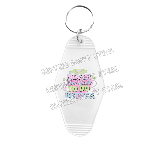 Never Too Late To Do Better Motel Keyring UVDTF (#36A)