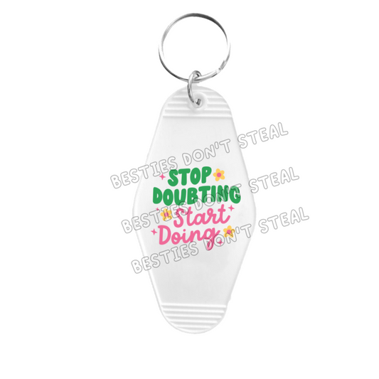 Stop Doubting Start Doing Motel keyring UVDTF (#47A)