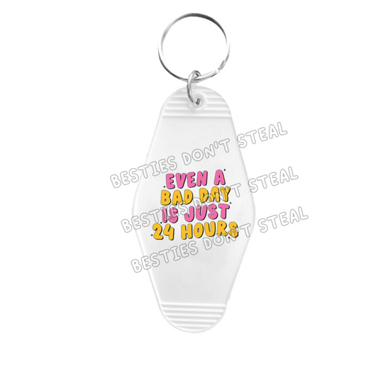 Even A Bad Day Is Just 24 Hours Motel Keyring UVDTF (#16B)