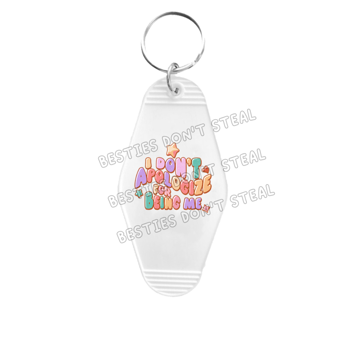 I don't apologise For Being Me Motel keyring UVDTF (#22A)