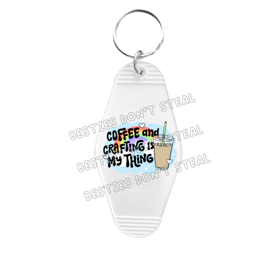 Coffee and crafting is my thing Motel Keyring UVDTF (#57B)