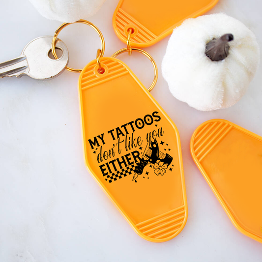 My Tattoos don't like you either black | UVDTF | Motel Keyring | POD