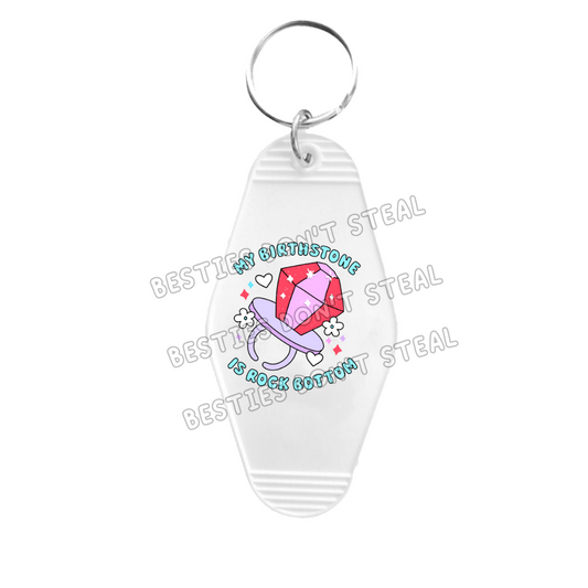 my birth stone is rock bottom  Motel Keyring UVDTF (#69A)